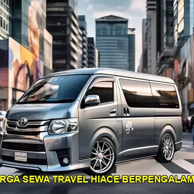 harga sewa travel hiace berpengalaman